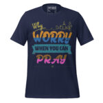 WHY WORRY WHEN YOU CAN PRAY