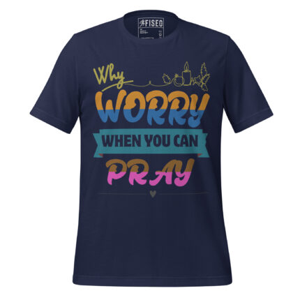 WHY WORRY WHEN YOU CAN PRAY