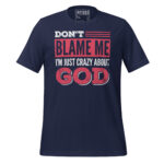 DON’T BLAME ME I’M JUST CRAZY ABOUT GOD