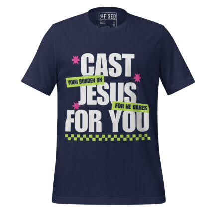 CAST YOUR BURDEN ON JESUS FOR HE CARES FOR YOU