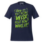 HEY, ARE YOU ACTING WISE RIGHT NOW!