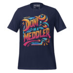 DON’T BE A MEDDLER