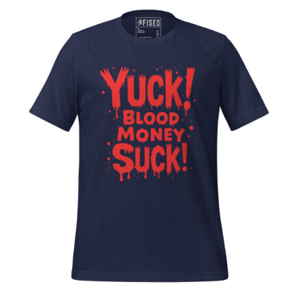 YUCK! BLOOD MONEY SUCK!