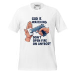 GOD IS WATCHING DON'T OPEN FIREARM ON ANYBODY - Image 12
