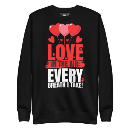 LOVE IN THE AIR EVERY BREATH I TAKE!