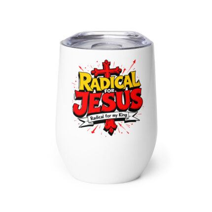 RADICAL FOR JESUS, RADICAL FOR MY KING