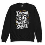 DREAM BIG WORK SMART