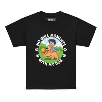 NO DULL MOMENTS WITH MY DOG