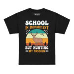 SCHOOL IS IMPORTANT BUT HUNTING MY PASSION