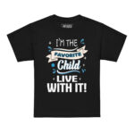 I’M THE FAVORITE CHILD LIVE WITH IT