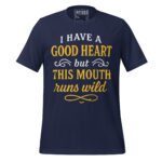 I HAVE A GOOD HEART BUT THIS MOUTH RUNS WILD - Image 3